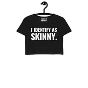 I Identify As Skinny. Organic Crop Top
