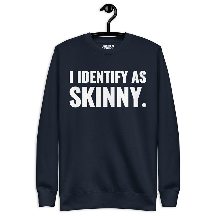 I Identify As Skinny. Navy Sweatshirt