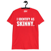 I Identify As Skinny. T-Shirt