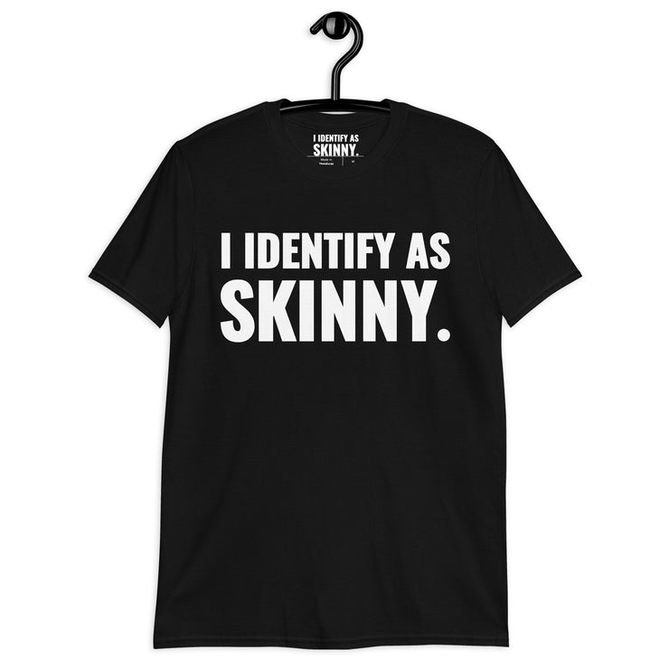 I Identify As Skinny. Black T-Shirt