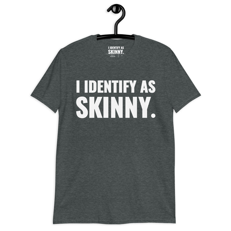 I Identify As Skinny. Grey Heather T-Shirt