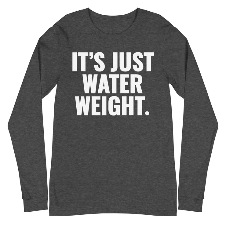 It's Just Water Weight. Grey Heather Sleeve