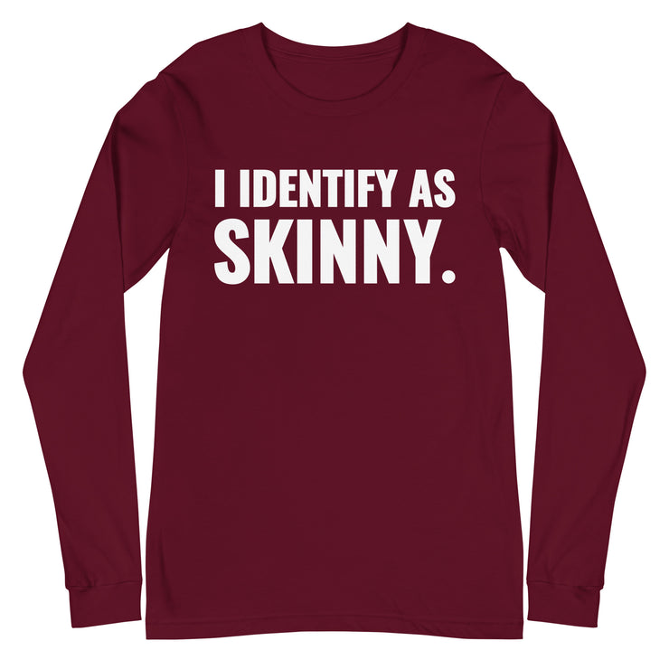 I Identify As Skinny. Maroon Sleeve
