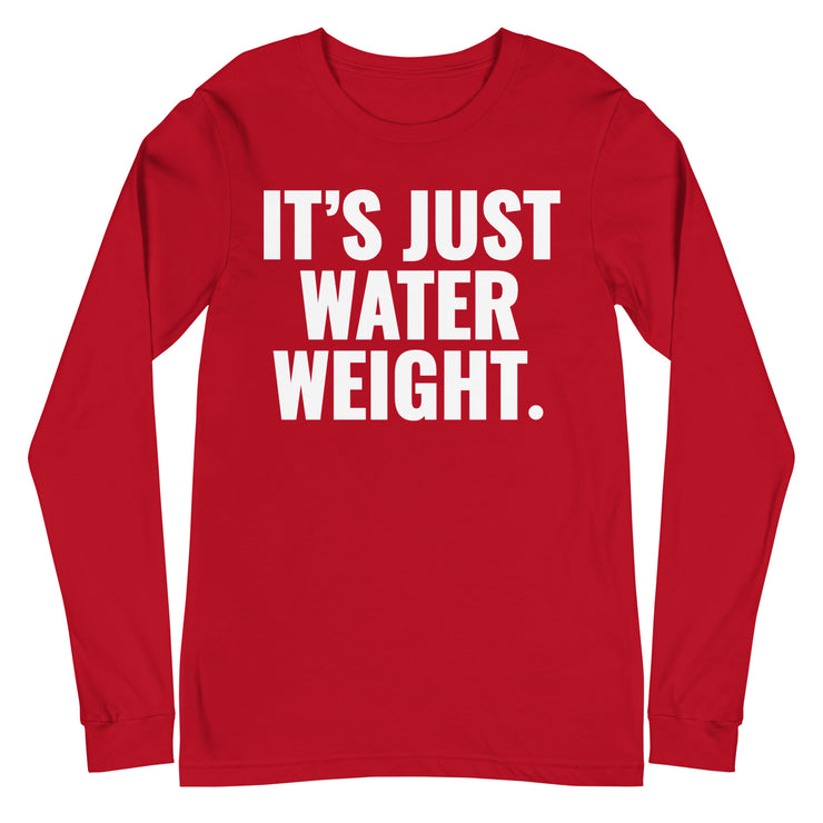 It's Just Water Weight. Red Sleeve