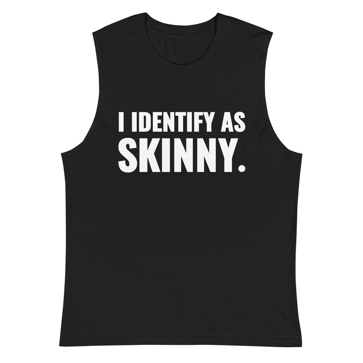 I Identify As Skinny. Black Tank (Unisex)