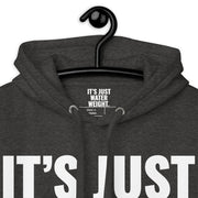 It's Just Water Weight. Charcoal Heather Hoodie