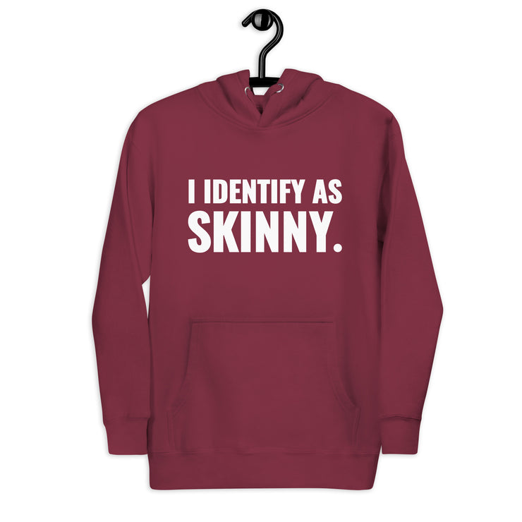 I Identify As Skinny. Maroon Hoodie