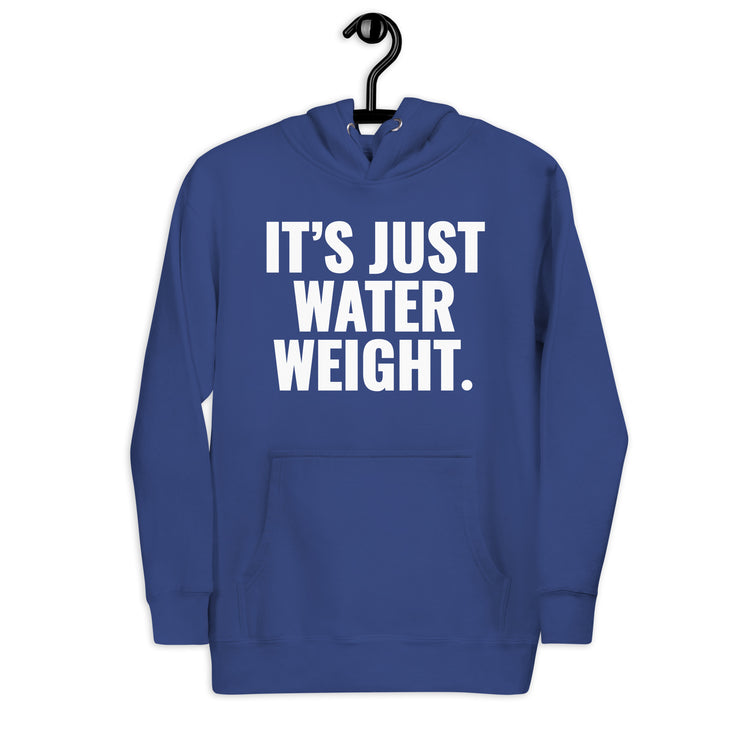It's Just Water Weight. Royal Hoodie