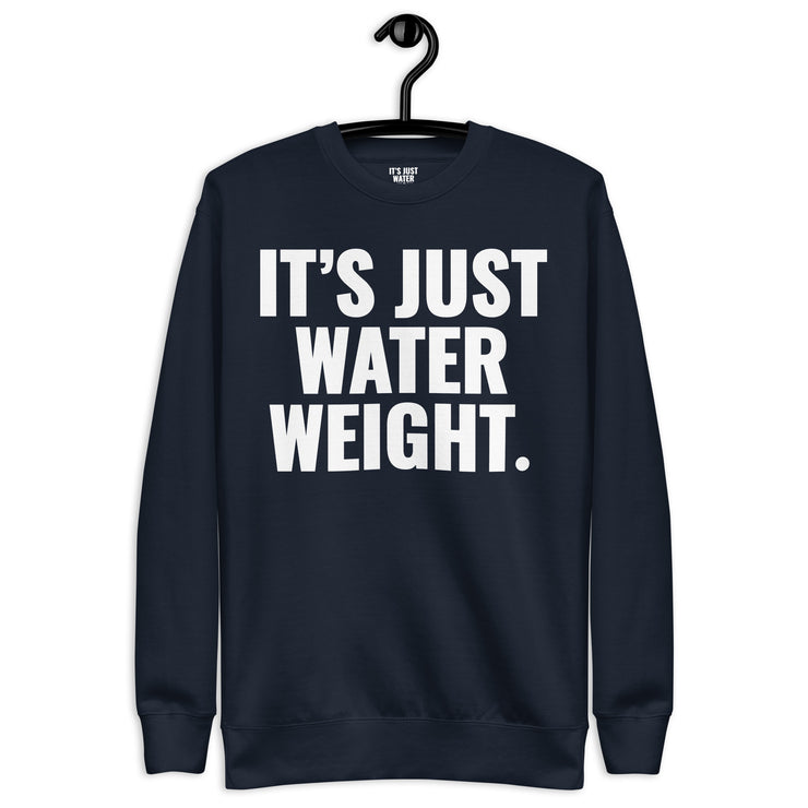 It's Just Water Weight. Navy Sweatshirt