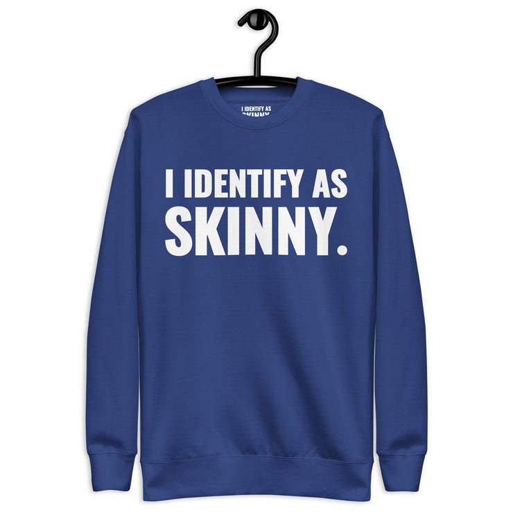 I Identify As Skinny. Royal Sweatshirt