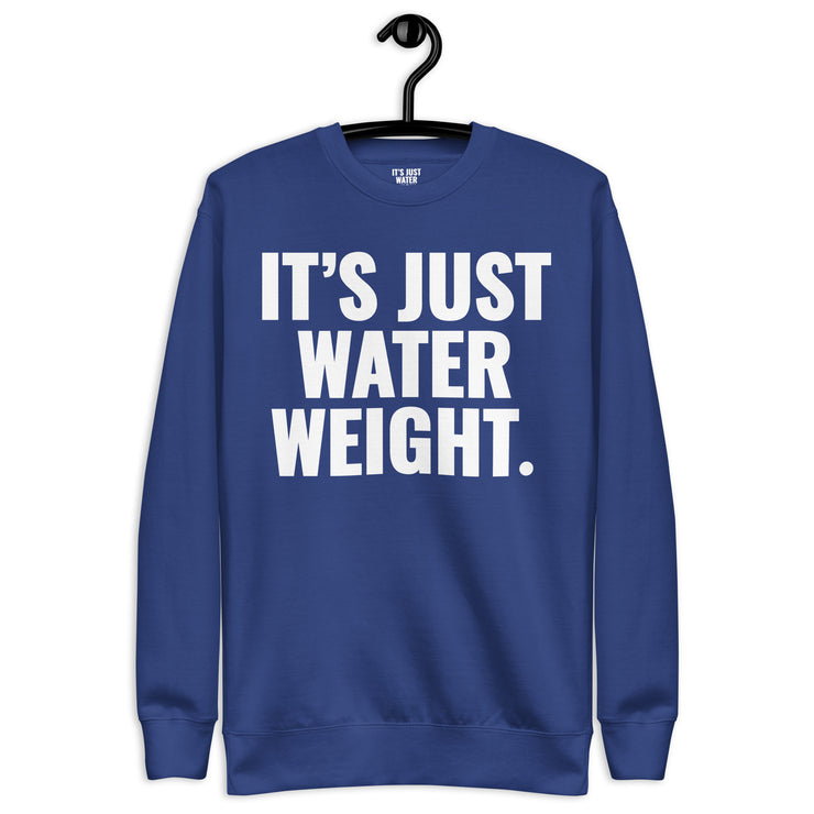 It's Just Water Weight. Royal Sweatshirt