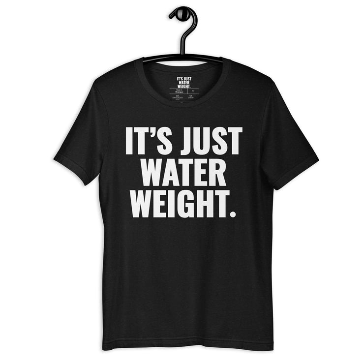 It's Just Water Weight. Black Heather Tee