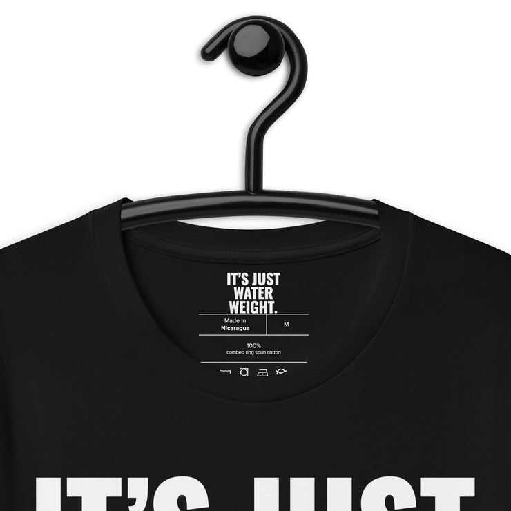 It's Just Water Weight. Black Tee