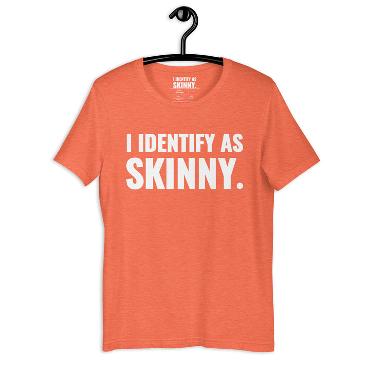 I Identify As Skinny. Orange Heather Tee