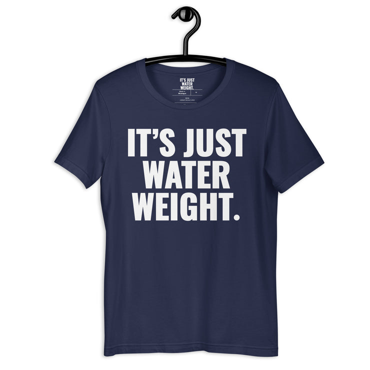 It's Just Water Weight. Navy Tee