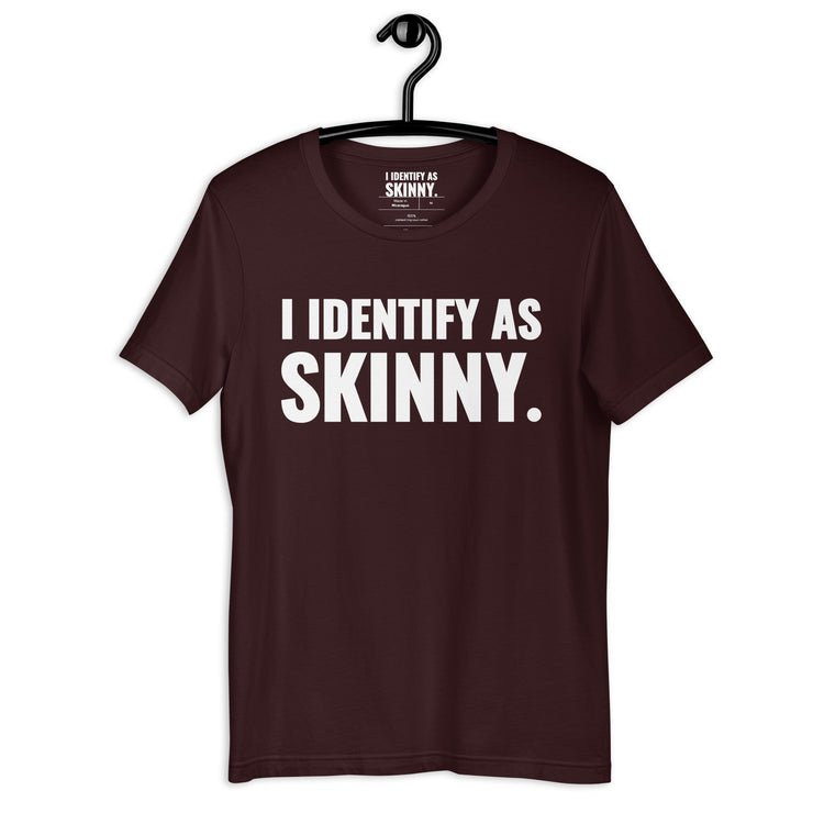I Identify As Skinny. Oxblood Tee